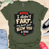 I didn’t fart, my butt just blew a kiss - V3 - The Sign Two T-Shirt